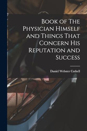 Book of The Physician Himself and Things That Concern His Reputation and Success