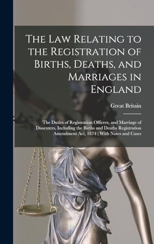The Law Relating to the Registration of Births, Deaths, and Marriages in England