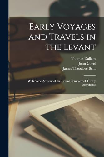 Early Voyages and Travels in the Levant