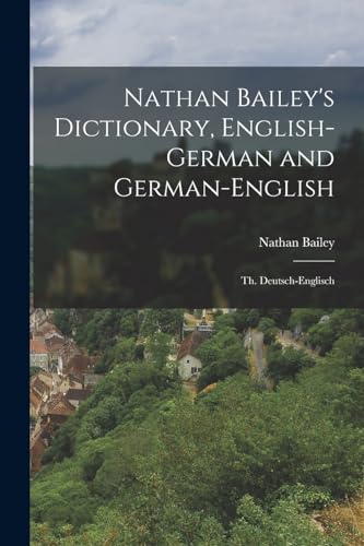 Nathan Bailey's Dictionary, English-German and German-English