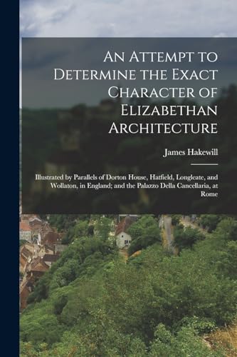 An Attempt to Determine the Exact Character of Elizabethan Architecture