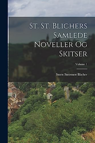 St. St. Blichers Samlede Noveller Og Skitser; Volume 1