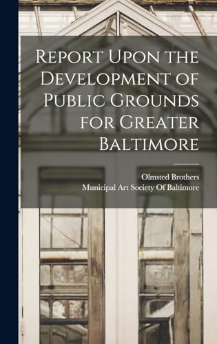 Report Upon the Development of Public Grounds for Greater Baltimore