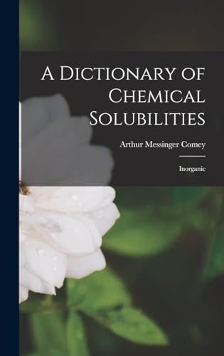 A Dictionary of Chemical Solubilities