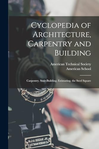 Cyclopedia of Architecture, Carpentry and Building