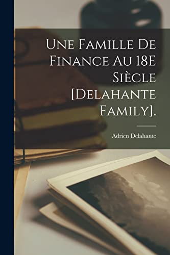 Une Famille De Finance Au 18E Siècle [Delahante Family].