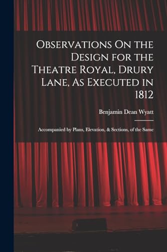 Observations On the Design for the Theatre Royal, Drury Lane, As Executed in 1812