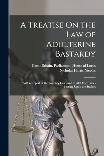 A Treatise On the Law of Adulterine Bastardy