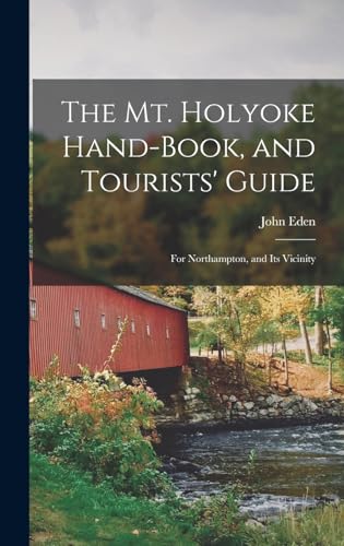 The Mt. Holyoke Hand-Book, and Tourists' Guide