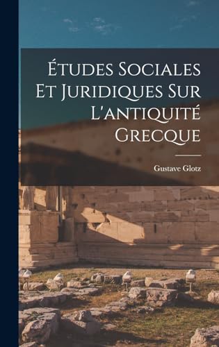 Études Sociales Et Juridiques Sur L'antiquité Grecque