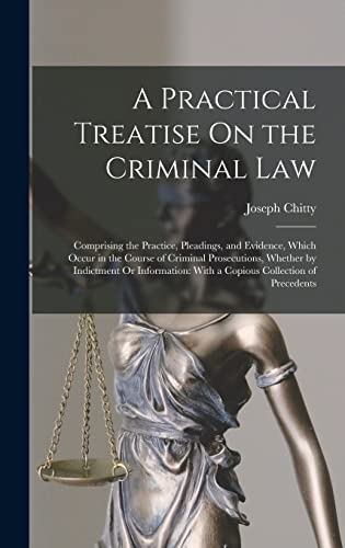 A Practical Treatise On the Criminal Law