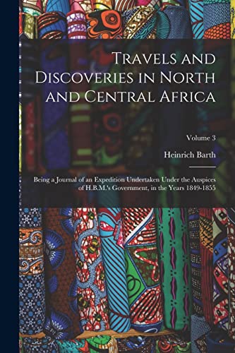 Travels and Discoveries in North and Central Africa