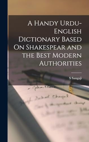 A Handy Urdu-English Dictionary Based On Shakespear and the Best Modern Authorities