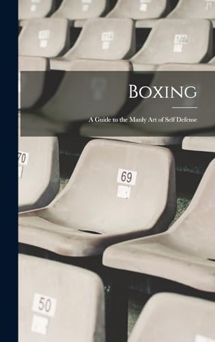 Boxing; a Guide to the Manly art of Self Defense