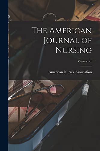 The American Journal of Nursing; Volume 21