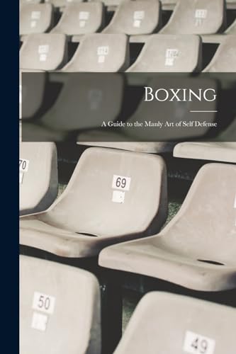 Boxing; a Guide to the Manly art of Self Defense