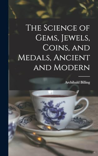 The Science of Gems, Jewels, Coins, and Medals, Ancient and Modern