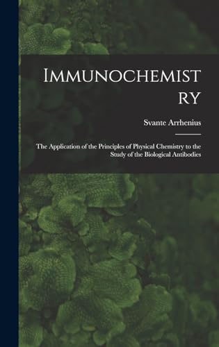 Immunochemistry; the Application of the Principles of Physical Chemistry to the Study of the Biological Antibodies