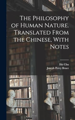 The Philosophy of Human Nature. Translated From the Chinese, With Notes