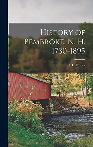 History of Pembroke, N. H. 1730-1895