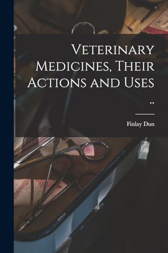 Veterinary Medicines, Their Actions and Uses ..