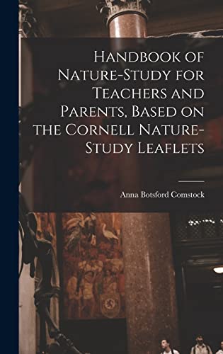 Handbook of Nature-study for Teachers and Parents, Based on the Cornell Nature-study Leaflets