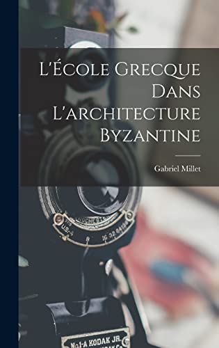 L'École grecque dans l'architecture byzantine