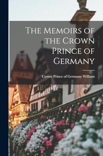 The Memoirs of the Crown Prince of Germany