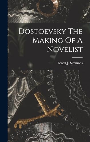 Dostoevsky The Making Of A Novelist