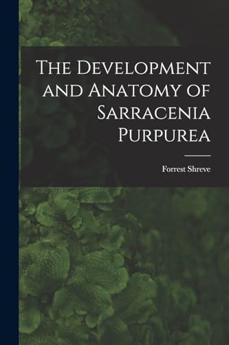 The Development and Anatomy of Sarracenia Purpurea