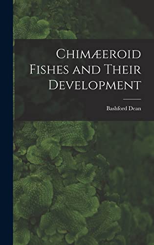 Chimæeroid Fishes and Their Development