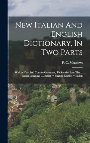 New Italian And English Dictionary, In Two Parts