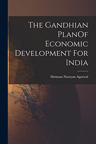 The Gandhian PlanOf Economic Development For India