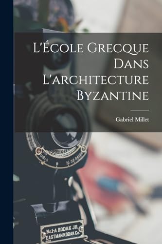 L'École grecque dans l'architecture byzantine