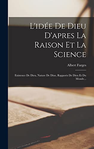 L'idée De Dieu D'apres La Raison Et La Science