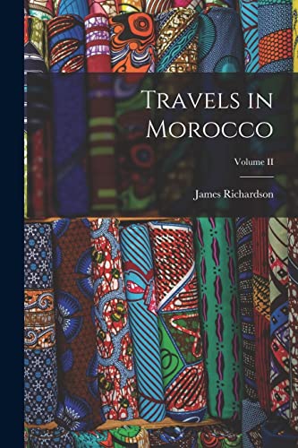 Travels in Morocco; Volume II