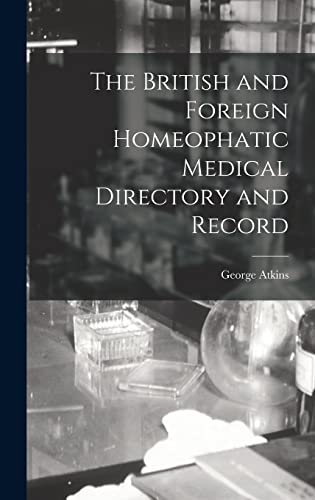 The British and Foreign Homeophatic Medical Directory and Record