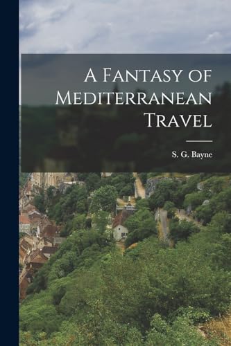A Fantasy of Mediterranean Travel