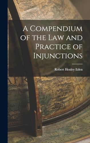 A Compendium of the Law and Practice of Injunctions