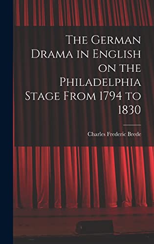 The German Drama in English on the Philadelphia Stage From 1794 to 1830