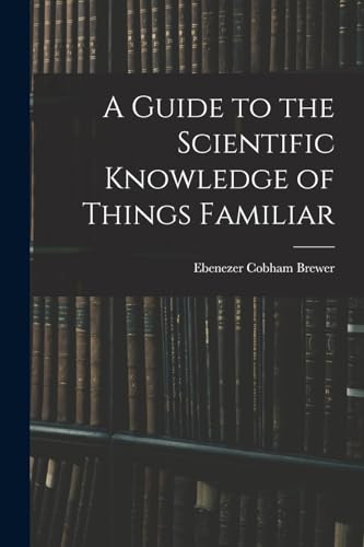A Guide to the Scientific Knowledge of Things Familiar