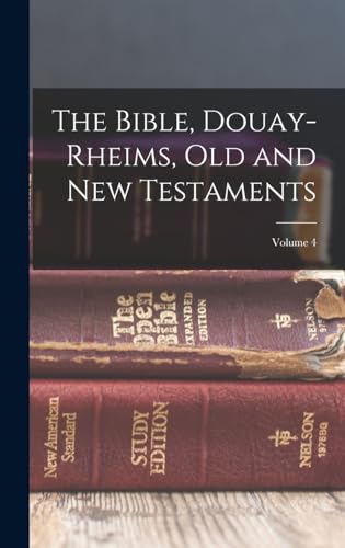 The Bible, Douay-Rheims, Old and New Testaments; Volume 4