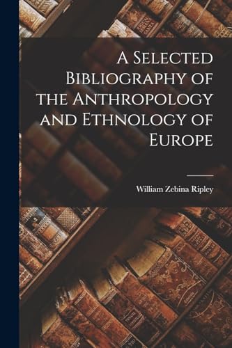 A Selected Bibliography of the Anthropology and Ethnology of Europe