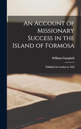 An Account of Missionary Success in the Island of Formosa