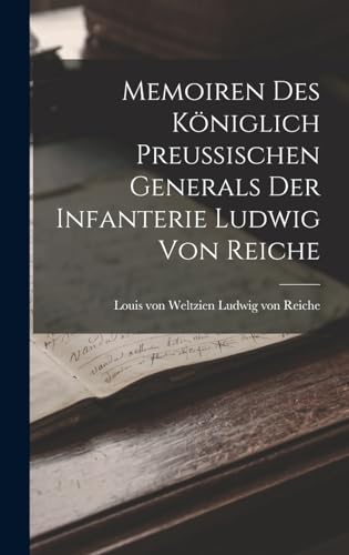 Memoiren des Königlich Preussischen Generals der Infanterie Ludwig von Reiche