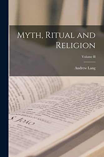 Myth, Ritual and Religion; Volume II
