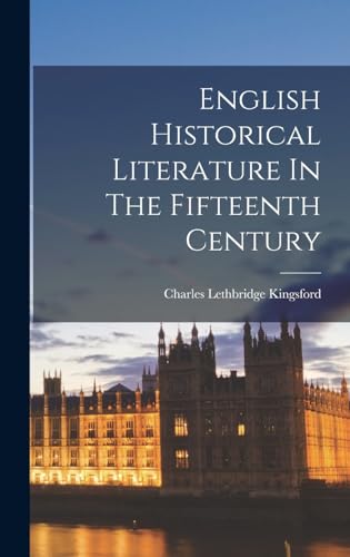English Historical Literature In The Fifteenth Century