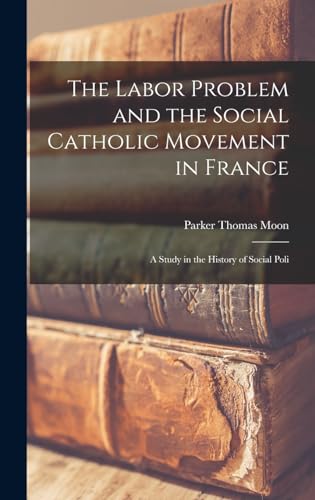 The Labor Problem and the Social Catholic Movement in France