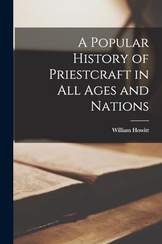 A Popular History of Priestcraft in All Ages and Nations