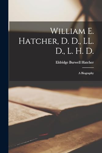 William E. Hatcher, D. D., LL. D., L. H. D.; A Biography
